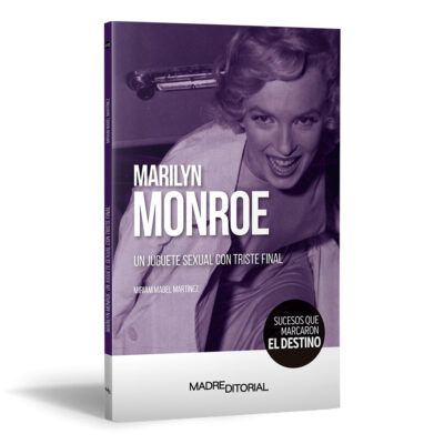 Marilyn Monroe. Un juguete sexual con triste final