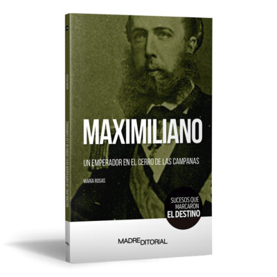 Maximiliano. Un emperador en el cerro de las campanas