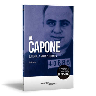 Al Capone. Un rey de la mafia y el crimen