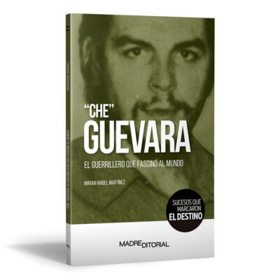 “Che” Guevara. El guerrillero que fascinó al mundo