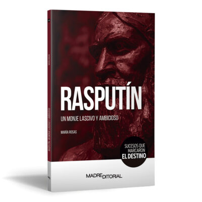 Rasputín. El Monje lascivo y ambicioso