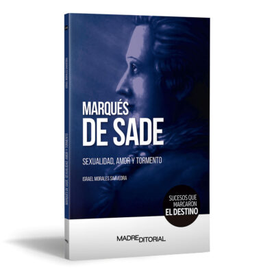 Marqués de Sade. Sexualidad, amor y tormento
