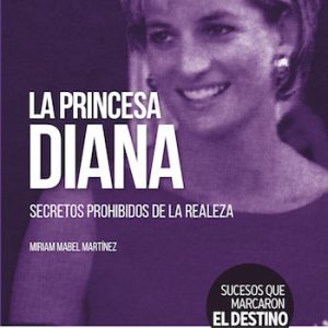 La princesa Diana. Secretos prohibidos de la realeza