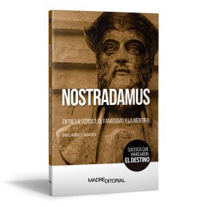 Nostradamus. Entre la verdad, el fanatismo y la mentira