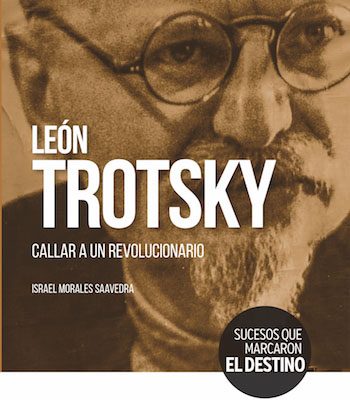 León Trotsky. Callar a un revolucionario