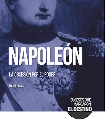 Napoleón. La obsesión por el poder