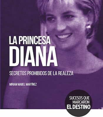 La princesa Diana. Secretos prohibidos de la realeza