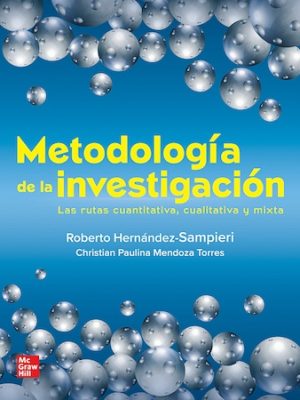 Metodología de la investigación. Las rutas cuantitativa, cualitativa y mixta