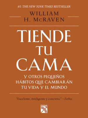Tiende tu cama y otros pequeños hábitos que cambiarán tu vida y el mundo