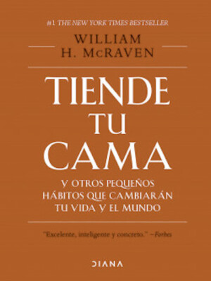 Tiende tu cama y otros pequeños hábitos que cambiarán tu vida y el mundo (Pasta dura)
