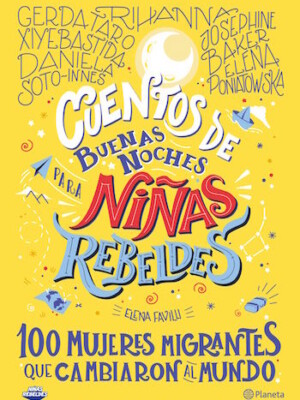 Cuentos de buenas noches para niñas rebeldes. 100 mujeres migrantes que cambia