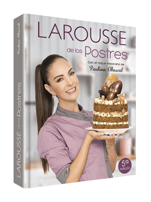 Larousse de los postres con toque mexicano