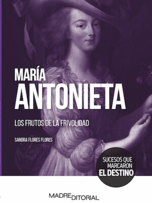 María Antonieta. Los frutos de la frivolidad