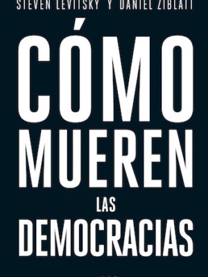 Cómo mueren las democracias