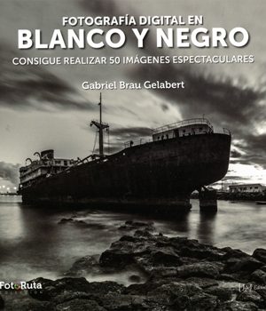 Fotografía digital en blanco y negro. Consigue realizar 50 imágenes espectaculares