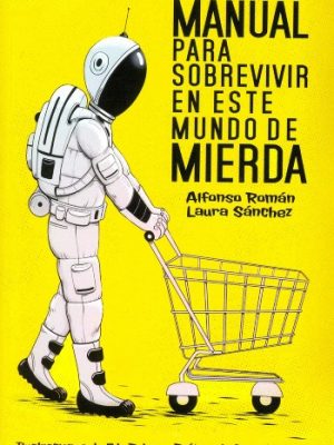 Manual para sobrevivir a este mundo de mierda