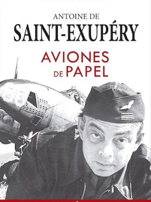 Antoine de Saint Exupéri. Aviones de papel