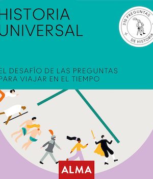 Historia universal. El desafío de las preguntas para viajar en el tiempo
