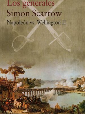 Los generales. Napoleón vs. Wellington II