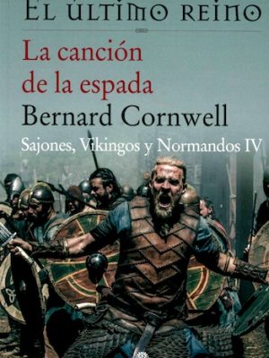 La canción de la espada. (Sajones, vikingos y normandos IV)