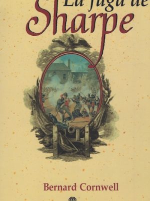 La Fuga De Sharpe (XV Entrega De La Serie De Richard Sharpe)