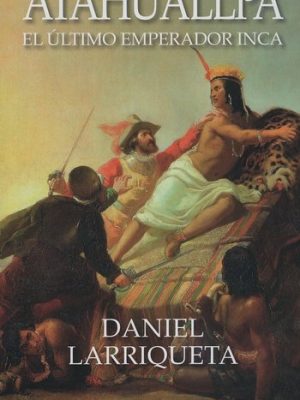 Atahuallpa. El último emperador inca