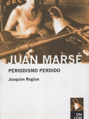 Juan Marse. Periodismo perdido