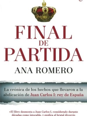 Final de partida. La crónica de los hechos que llevaron a la abdicación