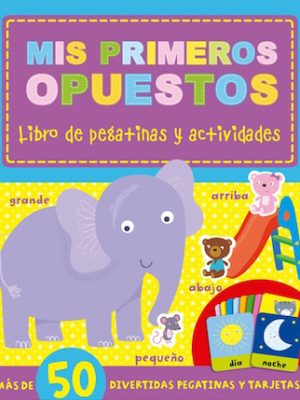 Mis primeros opuestos. Libro de pegatinas y actividades