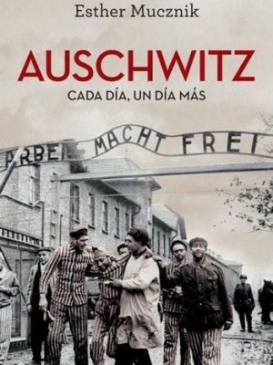 Auschwitz. Cada día un día más