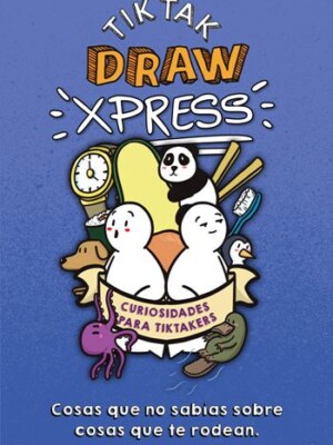 Tik Tak Draw Xpress. Cosas que no sabías sobre cosas que te rodean