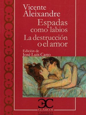 Espadas como labios. La destrucción o el amor