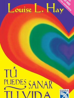 Tú puedes sanar tu vida