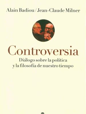 Controversia. Diálogo sobre la política y la filosofía de nuestro tiempo