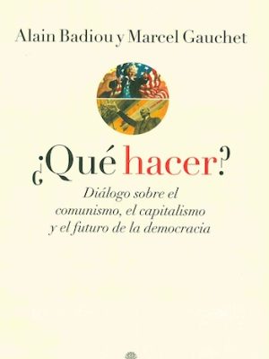 ¿Qué hacer? Diálogo sobre el comunismo, capitalismo y el futuro de la democracia