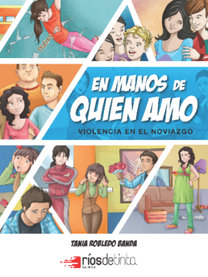 En manos de quien amo. Violencia en el noviazgo