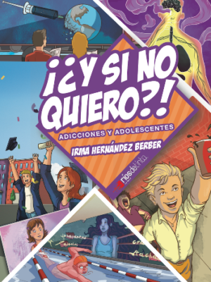 ¡¿Y si no quiero?! Adicciones y adolescentes