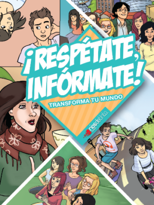 ¡Respétate, infórmate! Transforma tu mundo