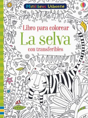 La Selva - Libro para colorear con transferibles