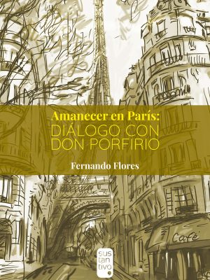 Amanecer en París: Diálogo con don Porfirio