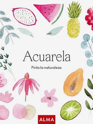Acuarela. Pinta la naturaleza