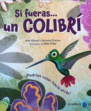 Si Fueras... Un Colibrí