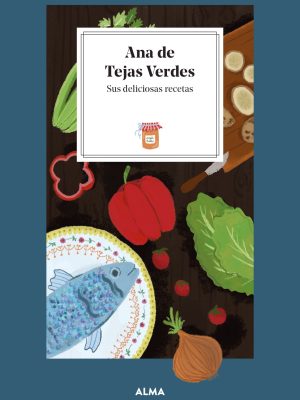 Ana de Tejas Verdes. Sus deliciosas recetas