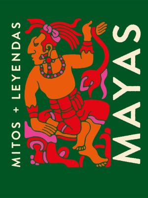 Mayas Mitos + Leyendas